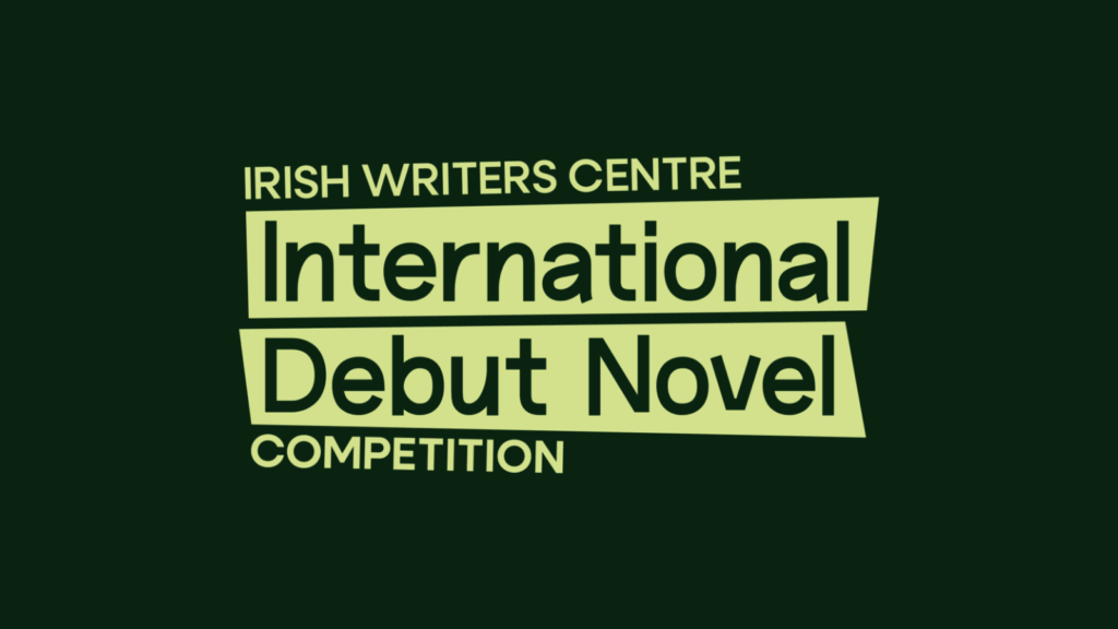 Irish Writers Centre International Debut Novel Competition